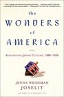 The Wonders of America Reinventing Jewish Culture 18801950