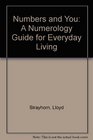 Numbers and You A Numerology Guide for Everyday Living