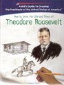 How to Draw the Life and Times of Theodore Roosevelt