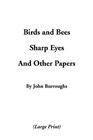 Birds  Bees Sharp Eyes and Other Papers