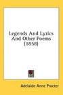 Legends And Lyrics And Other Poems