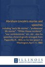 Abraham Lincoln's stories and speeches: including "early life stories" : "professional life stories" : "White House incidents" : "war reminiscences," etc., ... last speech in Washington, April 11, 1865