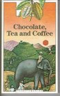 Chocolate Tea and Coffee