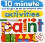10 Minute Activities Paint Fun Things To Do For You and Your Child