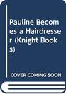 Pauline Becomes a Hairdresser