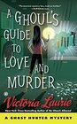 A Ghoul\'s Guide to Love and Murder (Ghost Hunter, Bk 10)