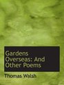 Gardens Overseas And Other Poems