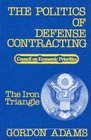 The Politics of Defense Contracting The Iron Triangle