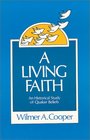 A Living Faith An Historical Study of Quaker Beliefs