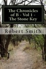 The Chronicles Of B  Triology Book 1 The Stone Key