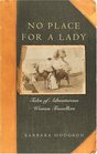 No Place for a Lady  Tales of Adventurous Women Travelers