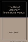 The Relief Veterinary Technician's Manual