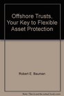 Offshore Trusts Your Key to Flexible Asset Protection