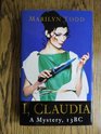 I, Claudia: A Roman Mystery, 13BC (Claudia Seferius, Bk 1)