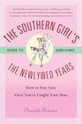 The Southern Girl's Guide to Surviving the Newlywed Years: How To Stay Sane Once You've Caught Your Man