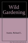 Wild Gardening