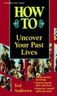 How to Uncover Your Past Lives (Llwellyn's How to Series)