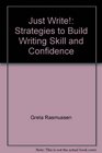 Just Write Strategies to Build Writing Skill and Confidence
