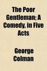 The Poor Gentleman A Comedy in Five Acts