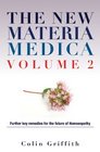 The New Materia Medica Volume 2 Further Key Remedies for the Future of Homeopathy