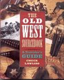 Old West Sourcebook The A Traveler's Guide