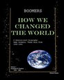 Boomers How We Changed the World Vol1 19461980 A Generational Biography Baby Boomers Those Born From 19461964