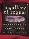 A Gallery of Rogues: Portraits in True Crime