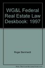 WGL Federal Real Estate Law Deskbook 1997