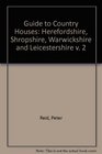 Guide to Country Houses Herefordshire Shropshire Warwickshire and Leicestershire v 2
