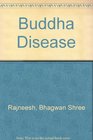 The Buddha Disease A Darshan Diary
