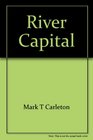 River capital An illustrated history of Baton Rouge