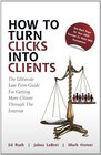 How to Turn Clicks Into Clients The Ultimate Law Firm Guide for Getting More Clients Through the Internet