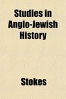 Studies in AngloJewish History