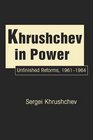 Khrushchev in Power Unfinished Reforms 19611964