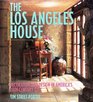 The Los Angeles House  Decoration and Design in America's 20thCentury City