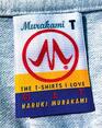 Murakami T The TShirts I Love