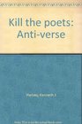 Kill the poets Antiverse