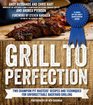 Grill to Perfection Two Champion Pit Masters' Recipes and Techniques for Unforgettable Backyard Grilling