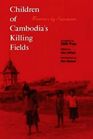 Children of Cambodia's Killing Fields Memoirs by Survivors