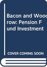 Bacon and Woodrow Pension Fund Investment