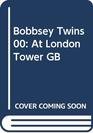 Bobbsey Twins 00 At London Tower GB