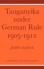 Tanganyika Under German Rule 19051912