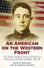 An American on the Western Front The First World War Letters of Arthur Clifford Kimber 191718