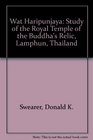 Wat Haripunjaya A Study of the Royal Temple of the Buddha's Relic Lamphun Thailand