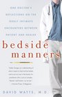 Bedside Manners  One Doctor's Reflections on the Oddly Intimate Encounters Between Patient and Healer