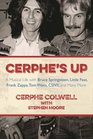 Cerphe's Up A Musical Life with Bruce Springsteen Little Feat Frank Zappa Tom Waits CSNY and Many More