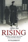 After The Rising Soldiers Lawyers and Trials of the Irish Revolution