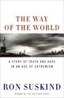 The Way of the World A Story of Truth and Hope in an Age of Extremism