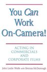 You Can Work On Camera  Acting in Commercials and Corporate Films