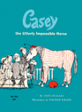 Casey, the Utterly Impossible Horse